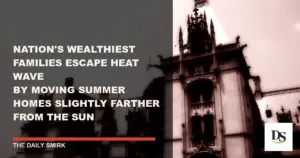 Nation’s Wealthiest Families Escape Heat Wave by Moving Summer Homes Slightly Farther From the Sun